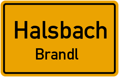 Ortsschild Halsbach Brandl