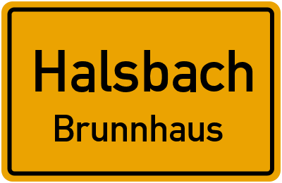 Ortsschild Halsbach Brunnhaus