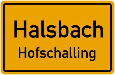 Ortsschild Halsbach Hofschalling