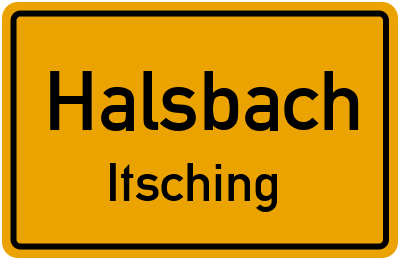 Ortsschild Halsbach Itsching