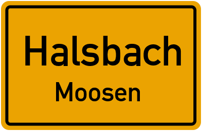 Ortsschild Halsbach Moosen