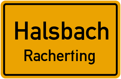 Ortsschild Halsbach Racherting