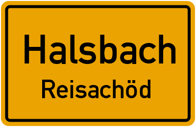 Ortsschild Halsbach Reisachöd