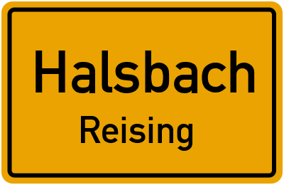 Ortsschild Halsbach Reising