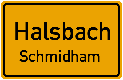 Ortsschild Halsbach Schmidham