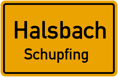 Ortsschild Halsbach Schupfing