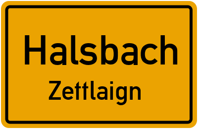 Ortsschild Halsbach Zettlaign