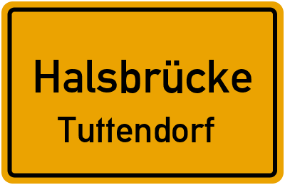 Ortsschild Halsbrücke Tuttendorf