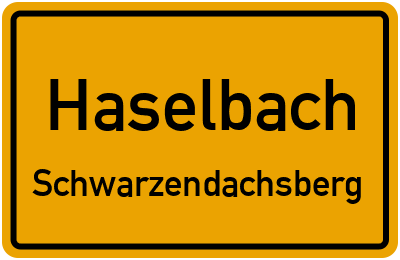 Ortsschild Haselbach Schwarzendachsberg