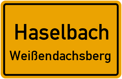 Ortsschild Haselbach Weißendachsberg
