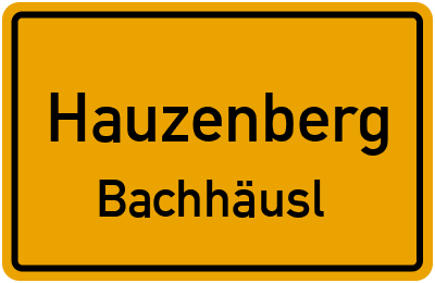 Ortsschild Hauzenberg Bachhäusl