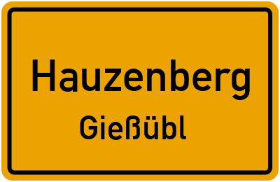 Ortsschild Hauzenberg Gießübl