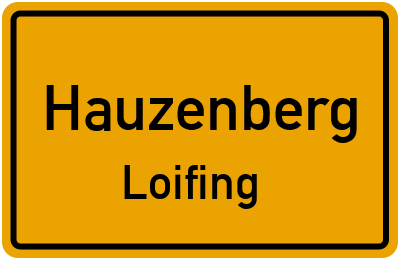 Ortsschild Hauzenberg Loifing