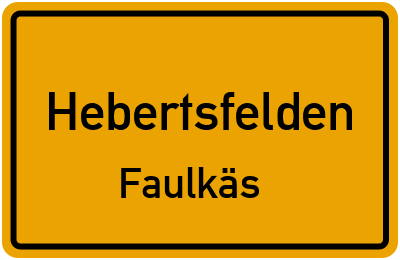 Ortsschild Hebertsfelden Faulkäs