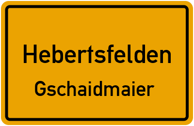 Ortsschild Hebertsfelden Gschaidmaier