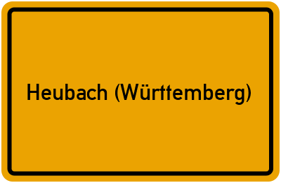 Ortsschild von Stadt Heubach (Württemberg) in Baden-Württemberg