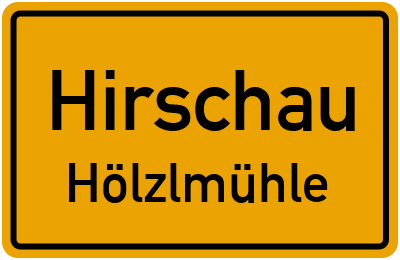 Ortsschild Hirschau Hölzlmühle