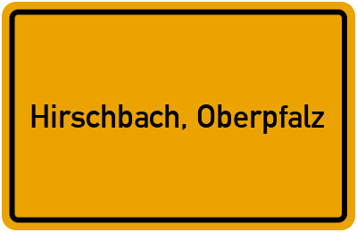 Ortsschild von Gemeinde Hirschbach, Oberpfalz in Bayern