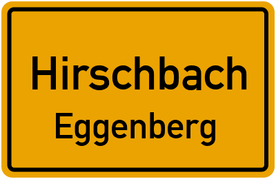 Ortsschild Hirschbach Eggenberg