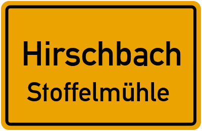 Ortsschild Hirschbach Stoffelmühle