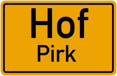 Ortsschild Hof Pirk