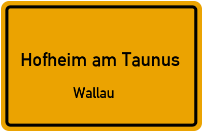 Ortsschild Hofheim am Taunus Wallau
