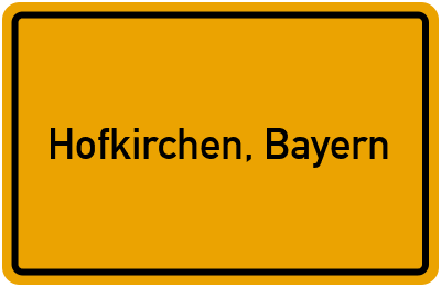 Ortsschild von Markt Hofkirchen, Bayern in Bayern