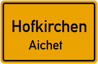 Ortsschild Hofkirchen Aichet