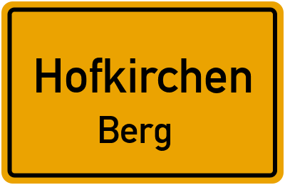 Ortsschild Hofkirchen Berg
