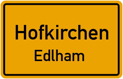 Ortsschild Hofkirchen Edlham