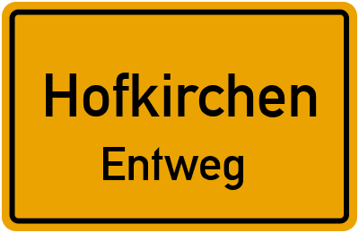 Ortsschild Hofkirchen Entweg