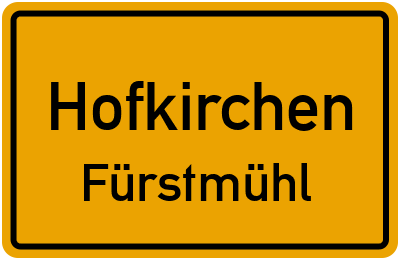 Ortsschild Hofkirchen Fürstmühl