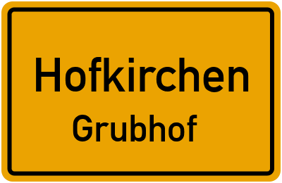 Ortsschild Hofkirchen Grubhof