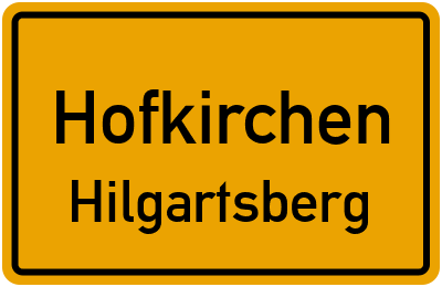 Ortsschild Hofkirchen Hilgartsberg