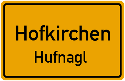 Ortsschild Hofkirchen Hufnagl