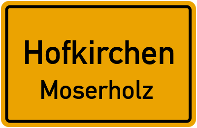 Straßenverzeichnis Hofkirchen Moserholz