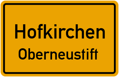 Ortsschild Hofkirchen Oberneustift