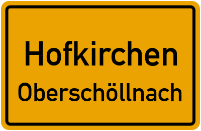 Straßenverzeichnis Hofkirchen Oberschöllnach