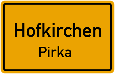 Ortsschild Hofkirchen Pirka