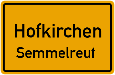 Ortsschild Hofkirchen Semmelreut