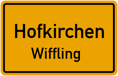 Ortsschild Hofkirchen Wiffling