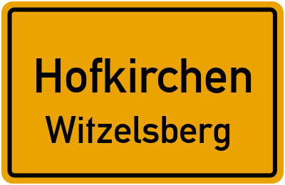 Ortsschild Hofkirchen Witzelsberg