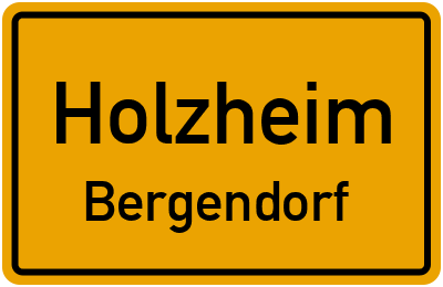 Ortsschild Holzheim Bergendorf