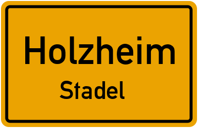 Ortsschild Holzheim Stadel