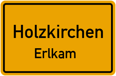 Ortsschild Holzkirchen Erlkam