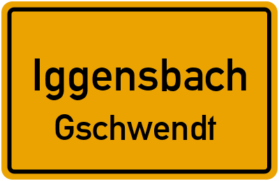 Ortsschild Iggensbach Gschwendt