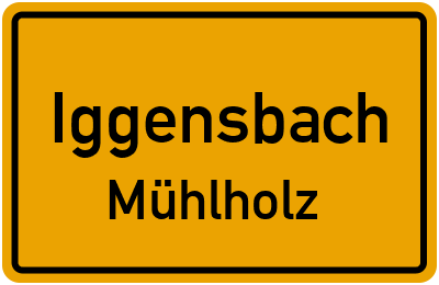 Ortsschild Iggensbach Mühlholz