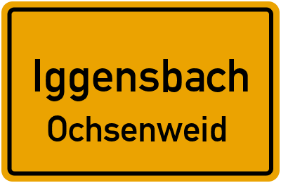 Ortsschild Iggensbach Ochsenweid