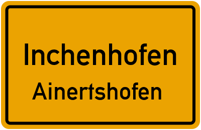 Ortsschild Inchenhofen Ainertshofen
