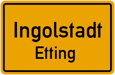 Ortsschild Ingolstadt Etting